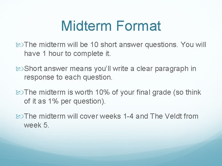 Midterm Format The midterm will be 10 short answer questions. You will have 1