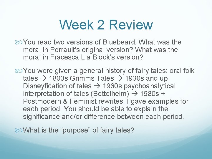 Week 2 Review You read two versions of Bluebeard. What was the moral in