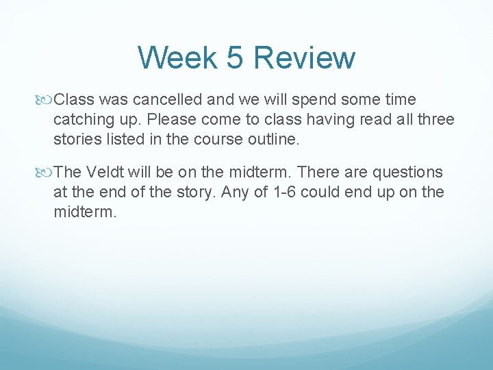 Week 5 Review Class was cancelled and we will spend some time catching up.