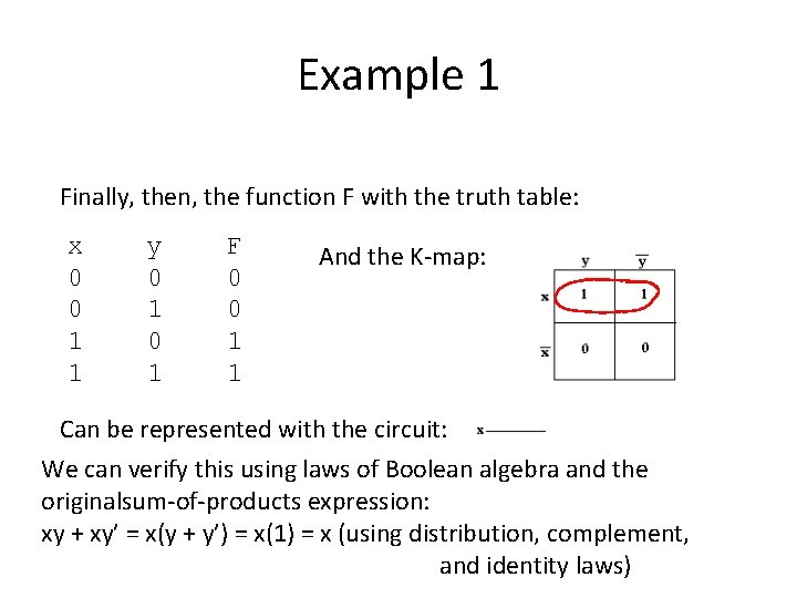 Example 1 Finally, then, the function F with the truth table: x 0 0