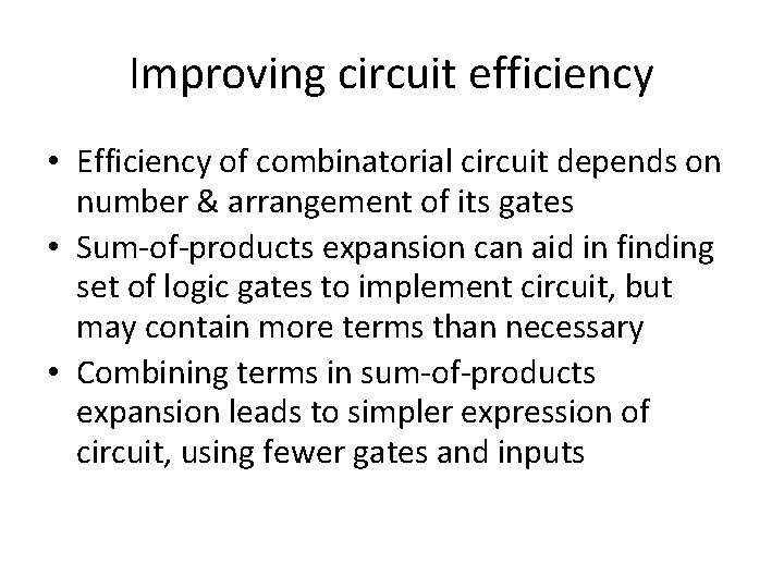 Improving circuit efficiency • Efficiency of combinatorial circuit depends on number & arrangement of