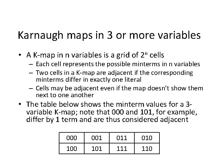 Karnaugh maps in 3 or more variables • A K-map in n variables is