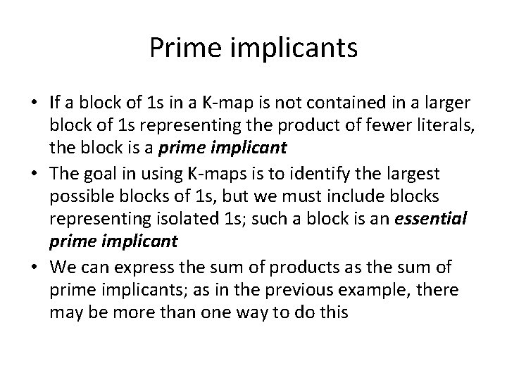 Prime implicants • If a block of 1 s in a K-map is not