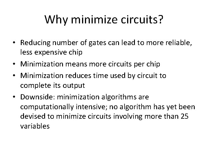 Why minimize circuits? • Reducing number of gates can lead to more reliable, less