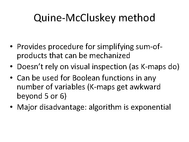 Quine-Mc. Cluskey method • Provides procedure for simplifying sum-ofproducts that can be mechanized •