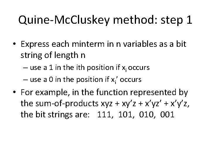 Quine-Mc. Cluskey method: step 1 • Express each minterm in n variables as a