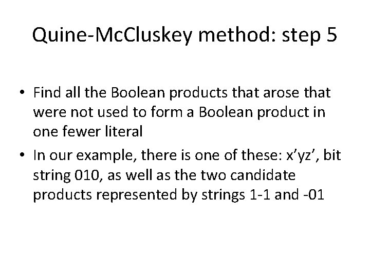 Quine-Mc. Cluskey method: step 5 • Find all the Boolean products that arose that