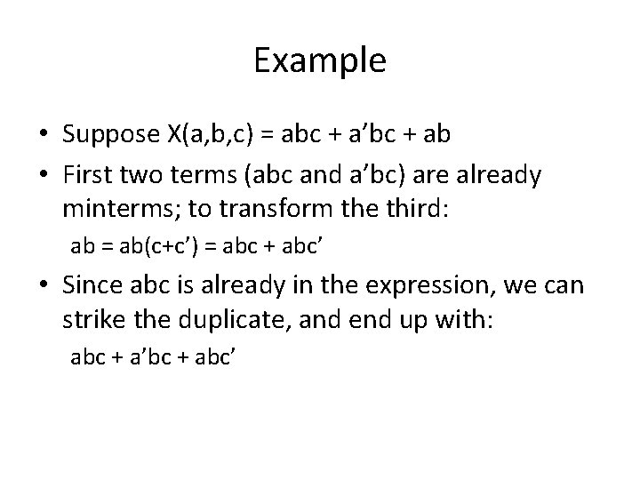 Example • Suppose X(a, b, c) = abc + a’bc + ab • First