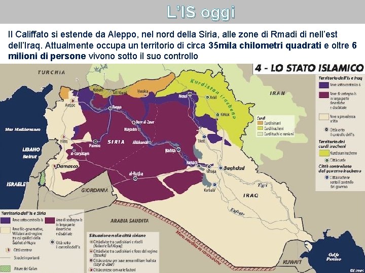 L’IS oggi Il Califfato si estende da Aleppo, nel nord della Siria, alle zone