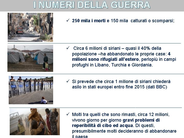 I NUMERI DELLA GUERRA ü 250 mila i morti e 150 mila catturati o