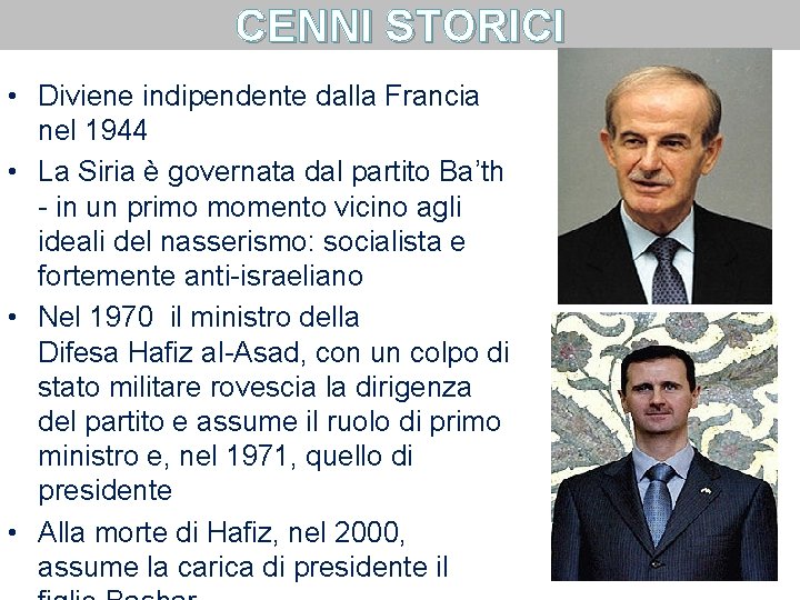 CENNI STORICI • Diviene indipendente dalla Francia nel 1944 • La Siria è governata