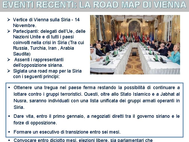 EVENTI RECENTI: LA ROAD MAP DI VIENNA Ø Vertice di Vienna sulla Siria 14