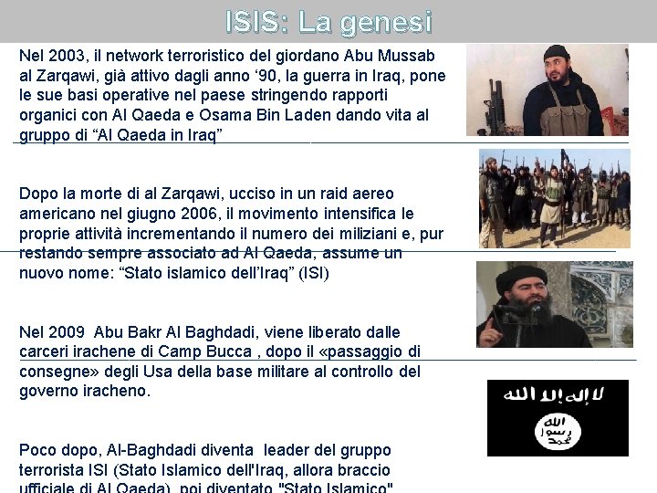 ISIS: La genesi Nel 2003, il network terroristico del giordano Abu Mussab al Zarqawi,