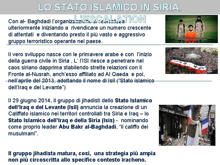 LO STATO ISLAMICO IN SIRIA. L’ESCALATION Con al Baghdadi l’organizzazione si radicalizza ulteriormente iniziando