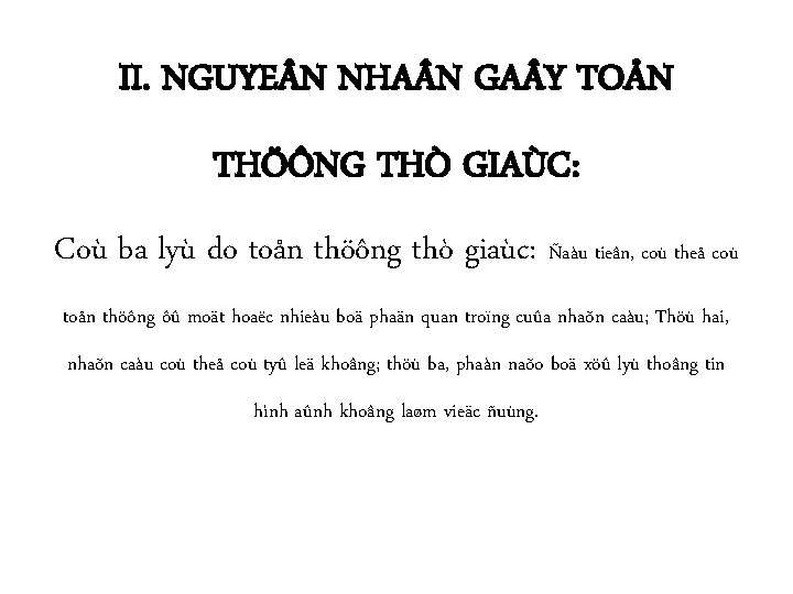 II. NGUYE N NHA N GA Y TOÅN THÖÔNG THÒ GIAÙC: Coù ba lyù