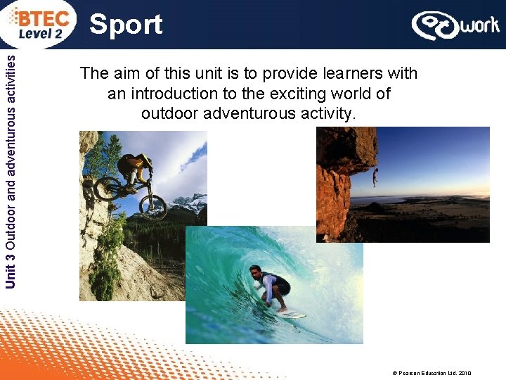 Unit 3 Outdoor and adventurous activities Sport The aim of this unit is to