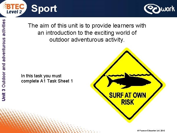 Unit 3 Outdoor and adventurous activities Sport The aim of this unit is to