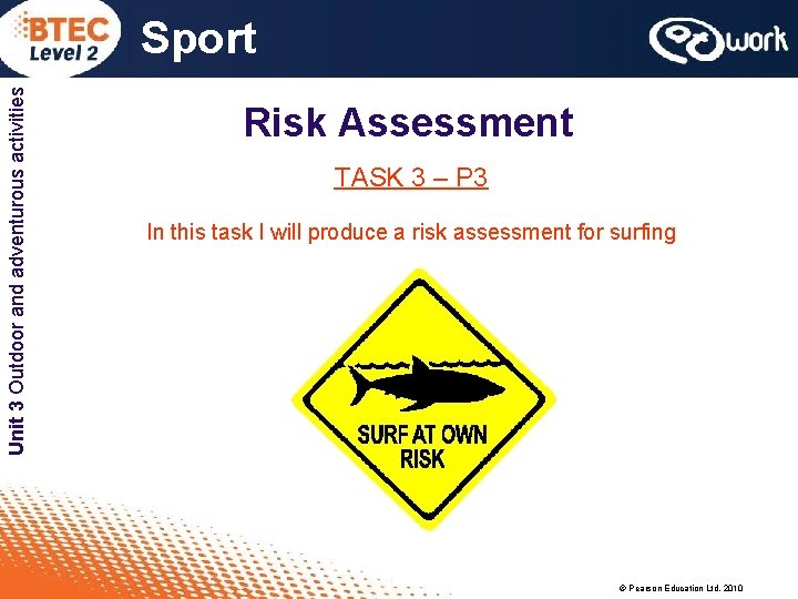 Unit 3 Outdoor and adventurous activities Sport Risk Assessment TASK 3 – P 3