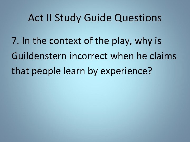 Act II Study Guide Questions 7. In the context of the play, why is