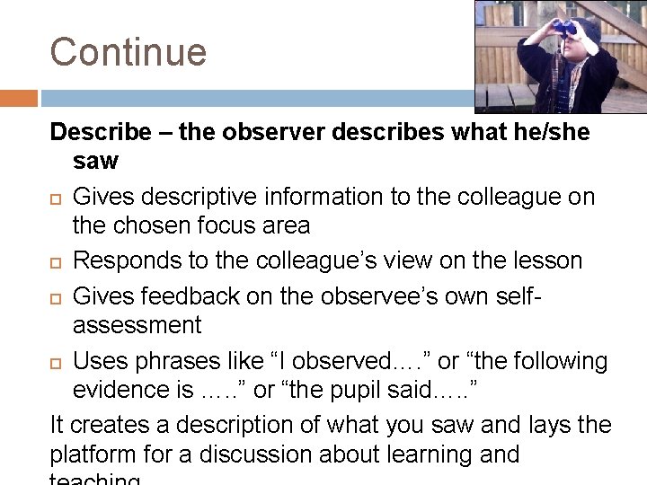 Continue Describe – the observer describes what he/she saw Gives descriptive information to the