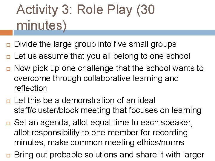 Activity 3: Role Play (30 minutes) Divide the large group into five small groups