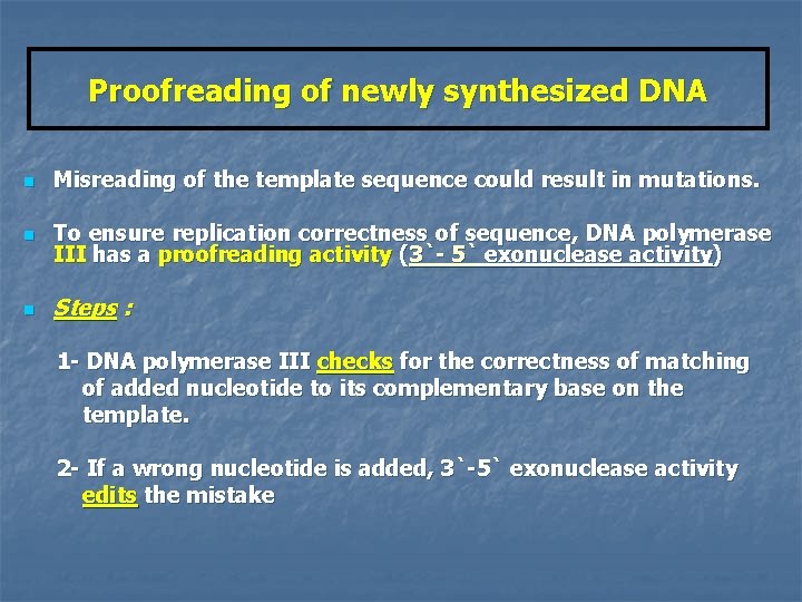 Proofreading of newly synthesized DNA n Misreading of the template sequence could result in