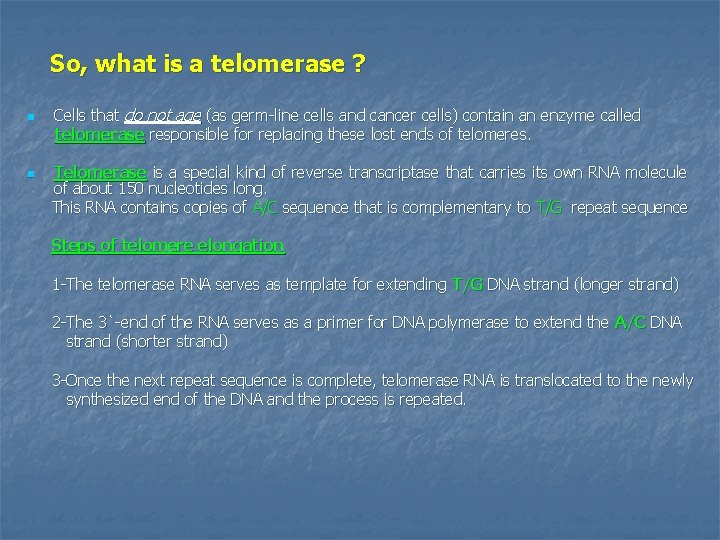 So, what is a telomerase ? n n Cells that do not age (as