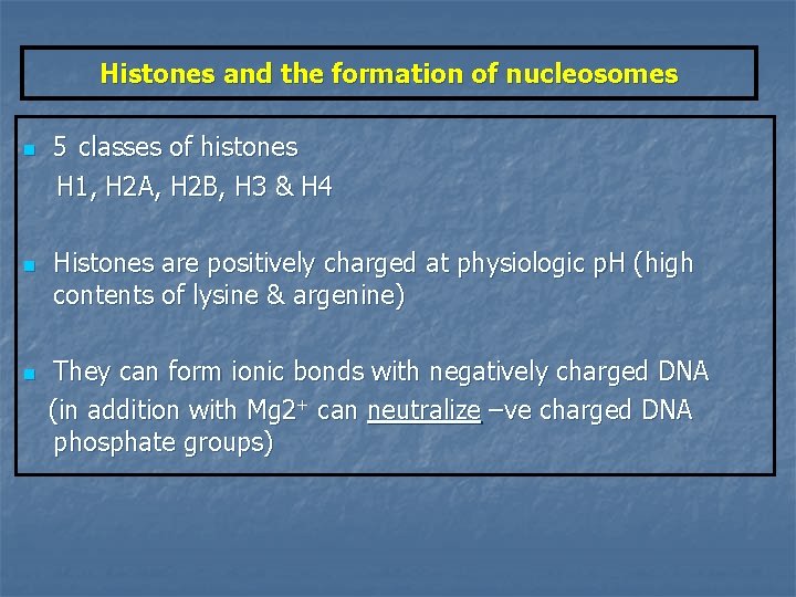 Histones and the formation of nucleosomes n n n 5 classes of histones H