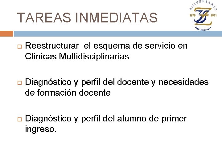 TAREAS INMEDIATAS Reestructurar el esquema de servicio en Clínicas Multidisciplinarias Diagnóstico y perfil del