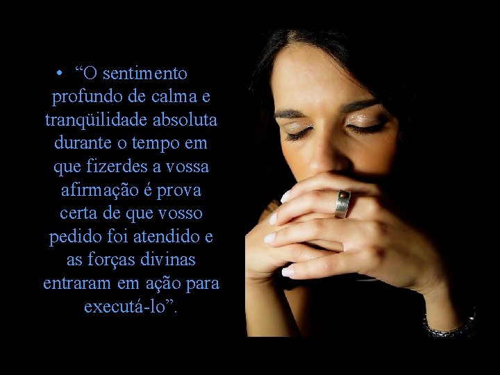 • “O sentimento profundo de calma e tranqüilidade absoluta durante o tempo em • “O sentimento profundo de calma e tranqüilidade absoluta durante o tempo em