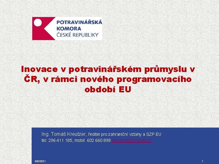 Inovace v potravinářském průmyslu v ČR, v rámci nového programovacího období EU Ing. Tomáš