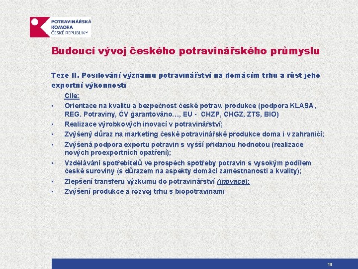 Budoucí vývoj českého potravinářského průmyslu Teze II. Posilování významu potravinářství na domácím trhu a