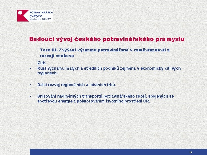 Budoucí vývoj českého potravinářského průmyslu Teze III. Zvýšení významu potravinářství v zaměstnanosti a rozvoji