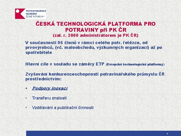 ČESKÁ TECHNOLOGICKÁ PLATFORMA PRO POTRAVINY při PK ČR (zal. r. 2006 administrátorem je PK