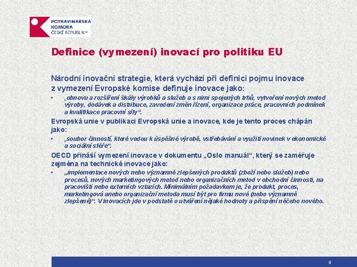 Definice (vymezení) inovací pro politiku EU Národní inovační strategie, která vychází při definici pojmu
