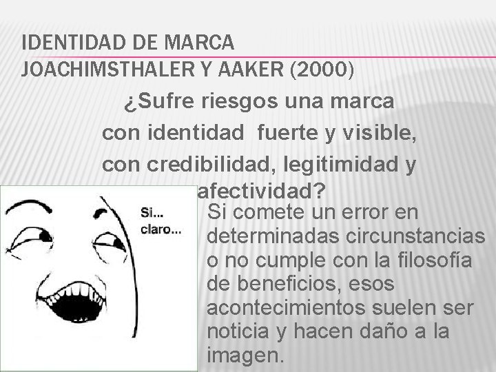 IDENTIDAD DE MARCA JOACHIMSTHALER Y AAKER (2000) ¿Sufre riesgos una marca con identidad fuerte