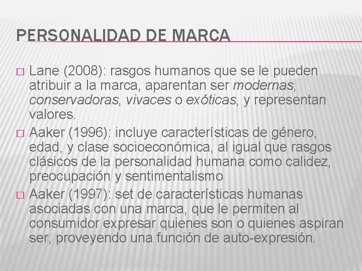 PERSONALIDAD DE MARCA Lane (2008): rasgos humanos que se le pueden atribuir a la