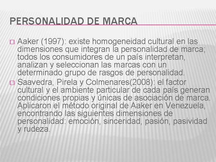 PERSONALIDAD DE MARCA Aaker (1997): existe homogeneidad cultural en las dimensiones que integran la