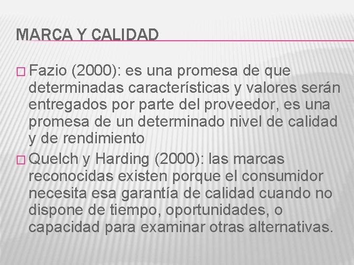 MARCA Y CALIDAD � Fazio (2000): es una promesa de que determinadas características y