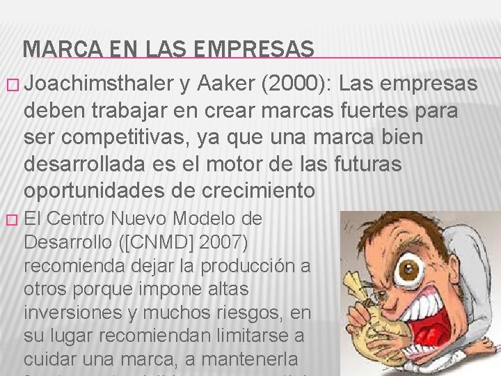 MARCA EN LAS EMPRESAS � Joachimsthaler y Aaker (2000): Las empresas deben trabajar en