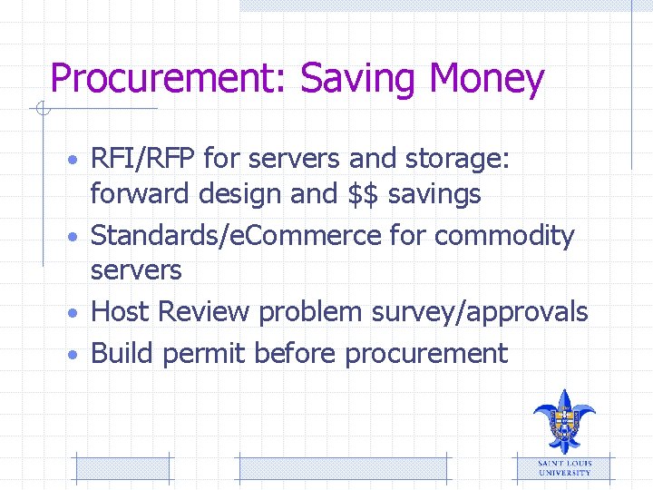 Procurement: Saving Money • RFI/RFP for servers and storage: forward design and $$ savings