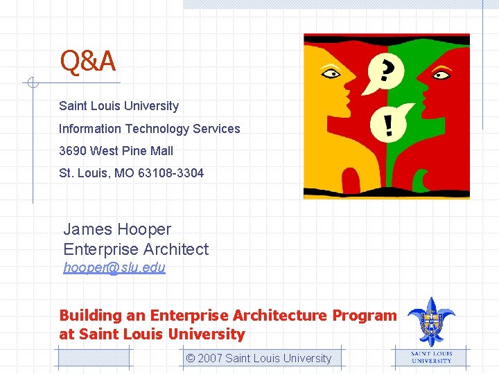 Q&A Saint Louis University Information Technology Services 3690 West Pine Mall St. Louis, MO