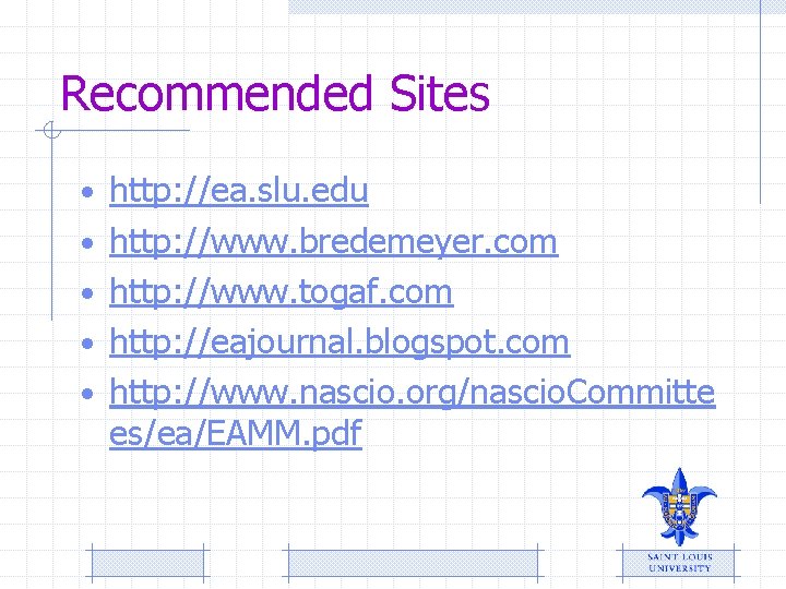 Recommended Sites • http: //ea. slu. edu • http: //www. bredemeyer. com • http: