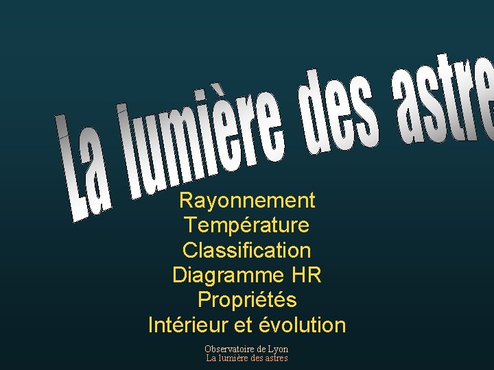 Rayonnement Température Classification Diagramme HR Propriétés Intérieur et évolution Observatoire de Lyon La lumière