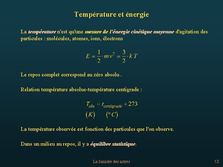 Température et énergie La température n'est qu'une mesure de l'énergie cinétique moyenne d'agitation des