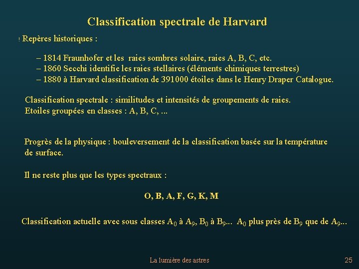 Classification spectrale de Harvard ! Repères historiques : – 1814 Fraunhofer et les raies
