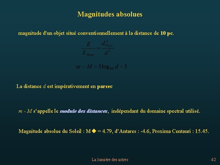 Magnitudes absolues magnitude d'un objet situé conventionnellement à la distance de 10 pc. La