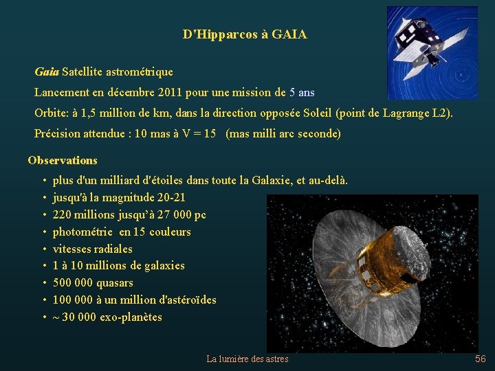 D'Hipparcos à GAIA Gaia Satellite astrométrique Lancement en décembre 2011 pour une mission de