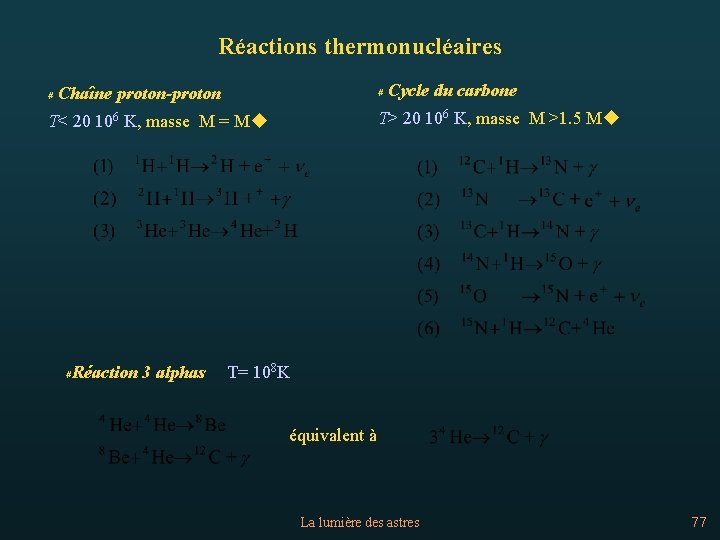 Réactions thermonucléaires # Cycle du carbone # Chaîne proton-proton T> 20 106 K, masse