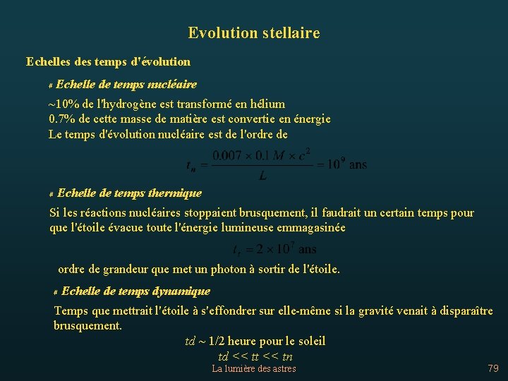 Evolution stellaire Echelles des temps d'évolution # Echelle de temps nucléaire ~10% de l'hydrogène